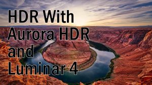 Create Amazing Landscapes with Aurora HDR and Luminar 4