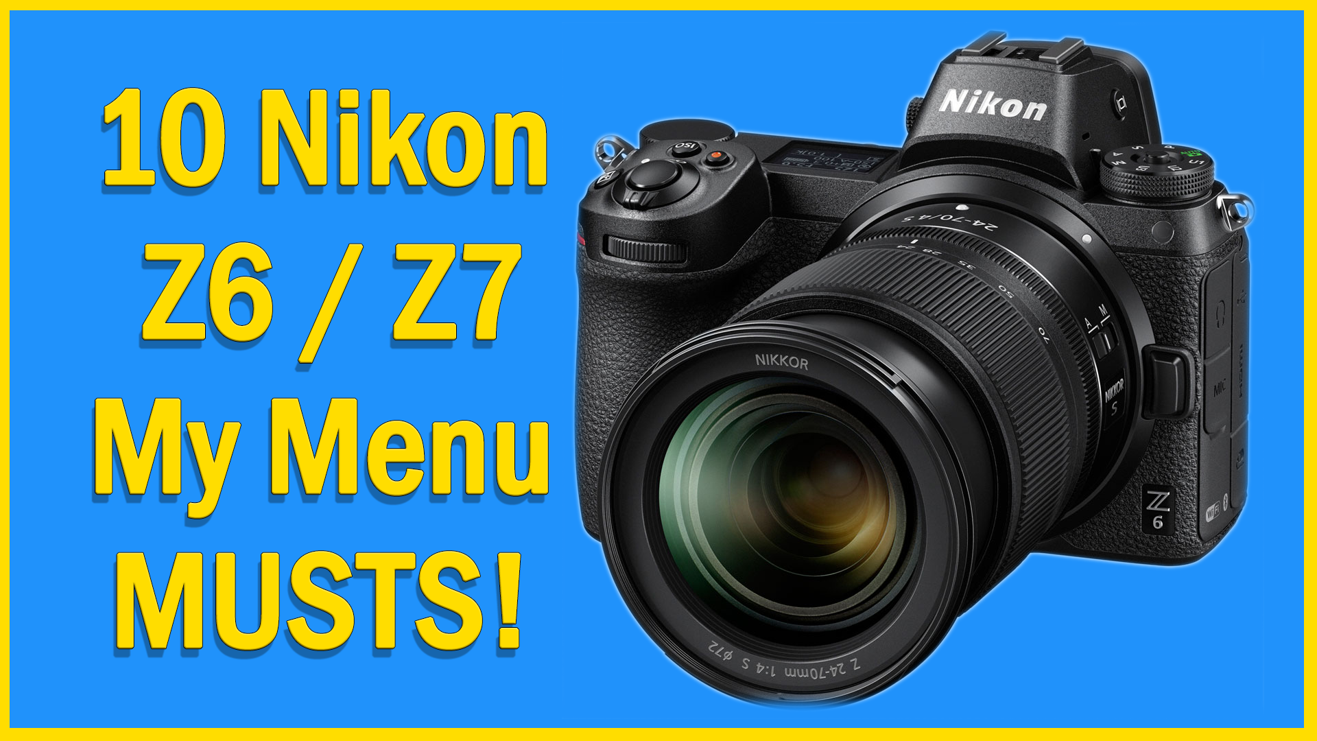 10 MUST HAVE My Menu Settings for the Nikon Z6 / Z7