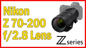 Nikon Z 70-200mm F/2.8 VR S Review
