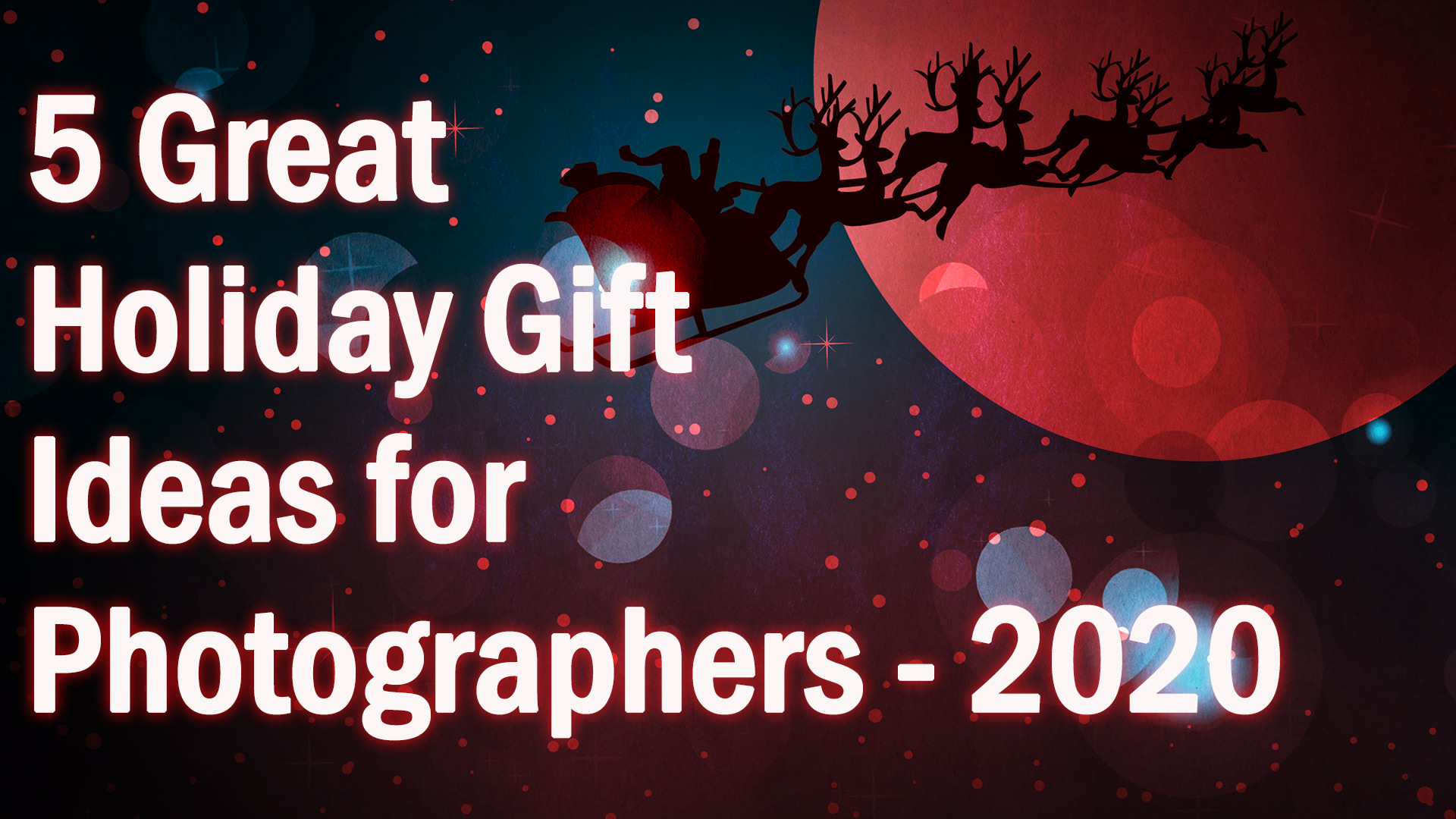 Five Great Gifts for Photographers - 2020